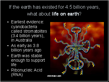 If the earth has existed for 4.5 billion years, what about life on earth?