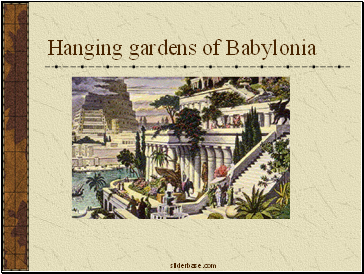 Hanging gardens of Babylonia