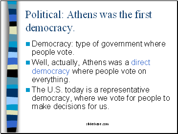 Political: Athens was the first democracy.