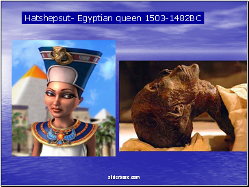 Hatshepsut- Egyptian queen 1503-1482BC