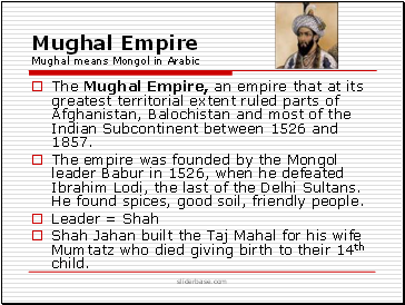 Mughal Empire Mughal means Mongol in Arabic