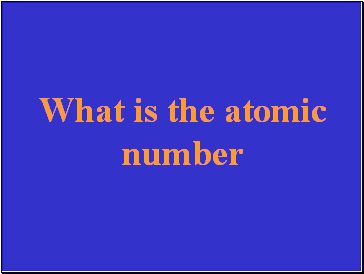What is the atomic number