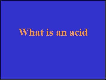 What is an acid