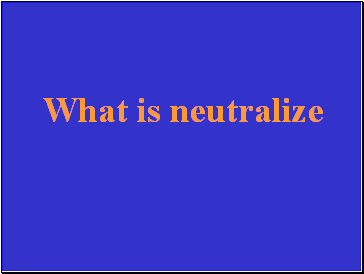 What is neutralize
