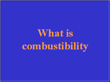 What is combustibility