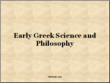 Early Greek Science and Philosophy