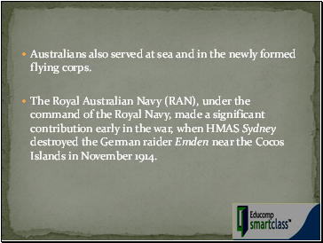 Australians also served at sea and in the newly formed flying corps.