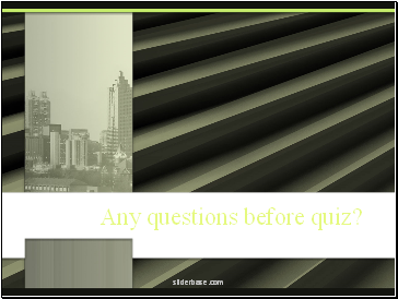 Any questions before quiz?