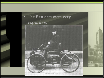 The first cars were very expensive.