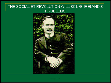 THE SOCIALIST REVOLUTION WILL SOLVE IRELAND’S PROBLEMS
