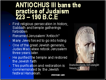ANTIOCHUS III bans the practice of Judaism 223  190 B.C.E
