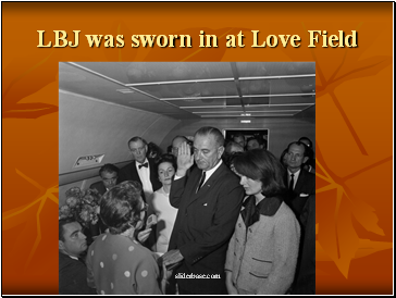 LBJ was sworn in at Love Field