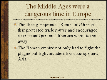 The Middle Ages were a dangerous time in Europe