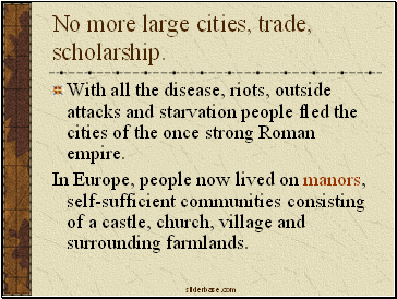 No more large cities, trade, scholarship.