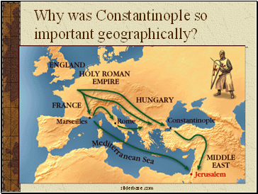 Why was Constantinople so important geographically?