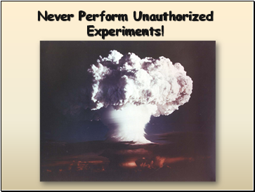 Never Perform Unauthorized Experiments!