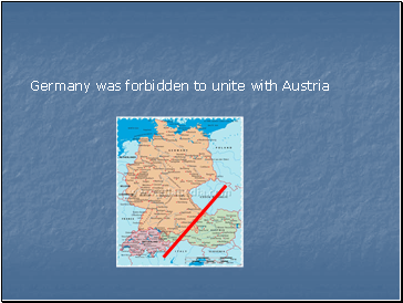 Germany was forbidden to unite with Austria