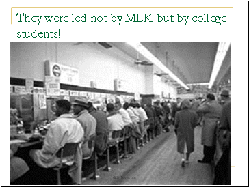 They were led not by MLK but by college students!