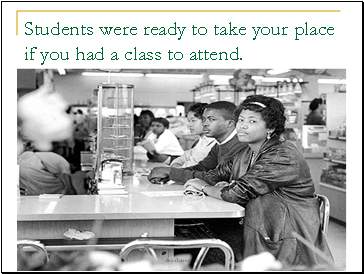 Students were ready to take your place if you had a class to attend.