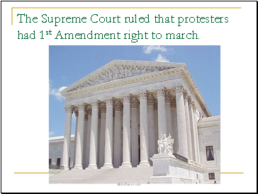 The Supreme Court ruled that protesters had 1st Amendment right to march.