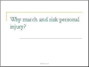 Why march and risk personal injury?