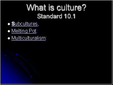 What is culture? Standard 10.1