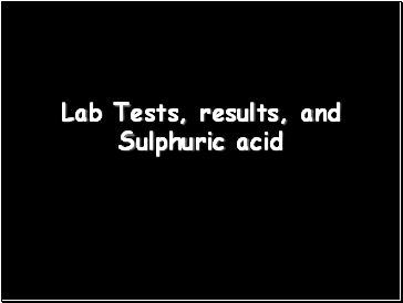 Lab Tests, results, and Sulphuric acid