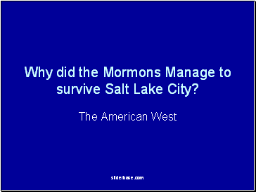 Why did the Mormons Manage to survive Salt Lake City