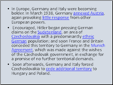 In Europe, Germany and Italy were becoming bolder. In March 1938, Germany annexed Austria, again provoking little response from other European powers.