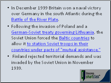 In December 1939 Britain won a naval victory over Germany in the south Atlantic during the Battle of the River Plate.