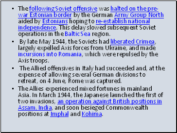 The following Soviet offensive was halted on the pre-war Estonian border by the German Army Group North aided by Estonians hoping to re-establish national independence. This delay slowed subsequent Soviet operations in the Baltic Sea region.