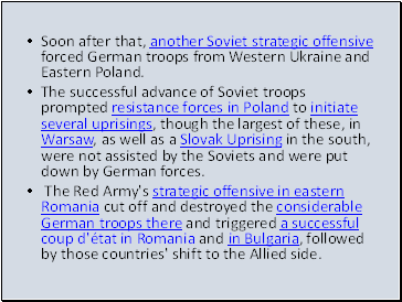 Soon after that, another Soviet strategic offensive forced German troops from Western Ukraine and Eastern Poland.