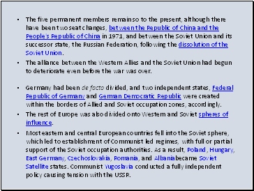 The five permanent members remain so to the present, although there have been two seat changes, between the Republic of China and the People's Republic of China in 1971, and between the Soviet Union and its successor state, the Russian Federation, following the dissolution of the Soviet Union.