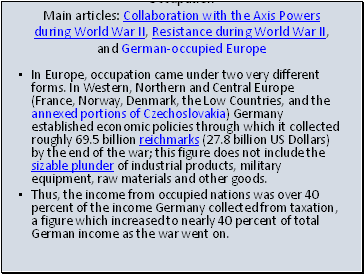 Occupation Main articles: Collaboration with the Axis Powers during World War II, Resistance during World War II, and German-occupied Europe