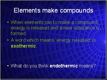 Elements make compounds