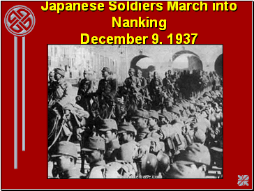 Japanese Soldiers March into Nanking December 9, 1937