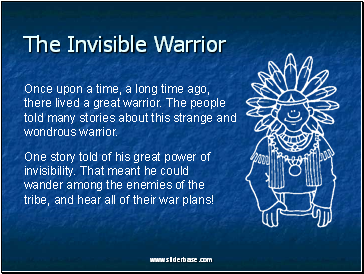 Once upon a time, a long time ago, there lived a great warrior. The people told many stories about this strange and wondrous warrior.