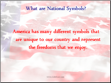 America has many different symbols that are unique to our country and represent the freedoms that we enjoy.