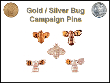 Gold / Silver Bug Campaign Pins