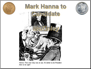 Mark Hanna to Candidate McKinley