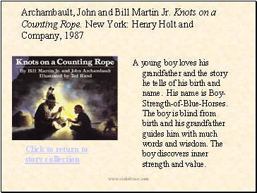 Archambault, John and Bill Martin Jr. Knots on a Counting Rope. New York: Henry Holt and Company, 1987