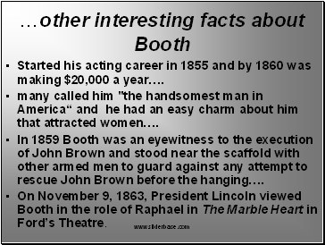 …other interesting facts about Booth