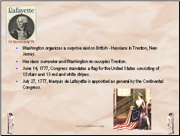 Washington organizes a surprise raid on British - Hessians in Trenton, New Jersey.