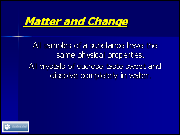 All samples of a substance have the same physical properties.