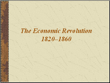 The Economic Revolution 1820�60