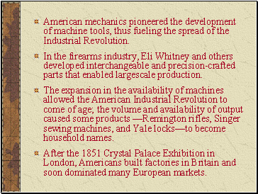 American mechanics pioneered the development of machine tools, thus fueling the spread of the Industrial Revolution.