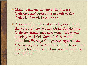 Many Germans and most Irish were Catholics and fueled the growth of the Catholic Church in America.