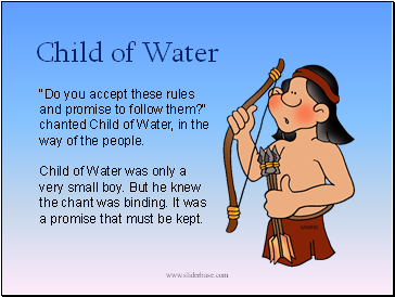 "Do you accept these rules and promise to follow them?" chanted Child of Water, in the way of the people.