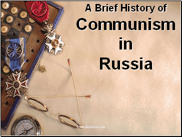 A Brief History of Communism in Russia