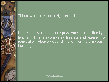 This powerpoint was kindly donated to